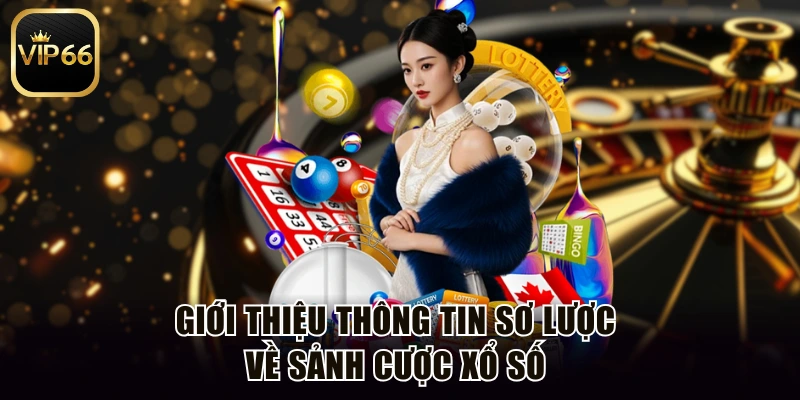 Giới thiệu thông tin sơ lược về sảnh cược xổ số